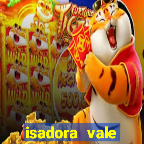 isadora vale reclame aqui